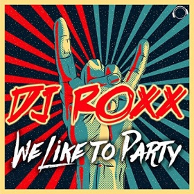 DJ ROXX - WE LIKE TO PARTY